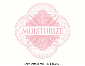 Pink rosette (money style emblem) with text Moisturize inside