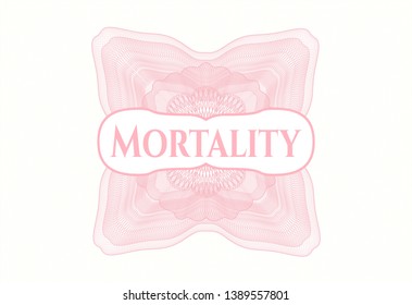 Pink rosette (money style emblem) with text Mortality inside