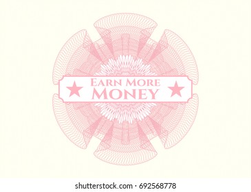 Pink rosette (money style emblem) with text Earn More Money inside