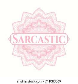 Pink rosette with text Sarcastic inside