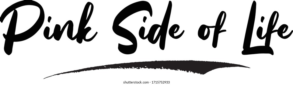 Pink Side of Life Calligraphy Handwritten Lettering for Sale Banners, Flyers, Brochures and 
Graphic Design Templates 