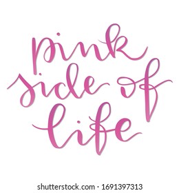 Pink side of life - handwritten text modern calligraphy vector