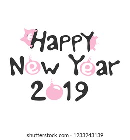 Pink smile pig and hand drawn funny lettering Happy New Year 2019. Fashion baby graphic design t-shirt with cute font. Vector illustration for poster, banner, holiday card.