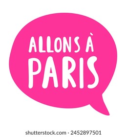 Burbuja de habla rosa. Allons à Paris es malo. Vamos a París. Ilustración sobre fondo blanco.