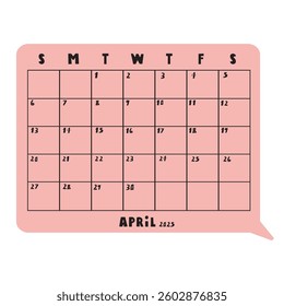 Pink speech bubble. Calendar for April 2025. Vector hand drawn illustration.
