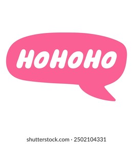 Pink speech bubble with words - ho ho ho. Hand drawn design. Vector illustration on white background. 