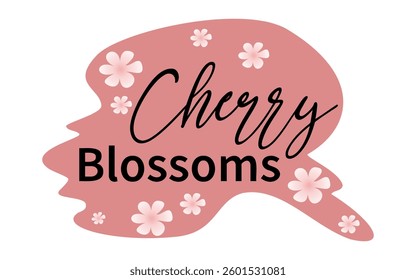 Pink spot of abstract shape with flowers and inscription Cherry Blossom. Vector isolated label for product design, discounts, flowers, invitations. Editable template in flat style