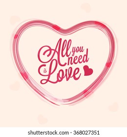 Pink stylish text All you need is Love in a creative paint stroke heart for Happy Valentine's Day celebration.