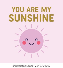 Um sol rosa com rosto e as palavras que você é meu sol 