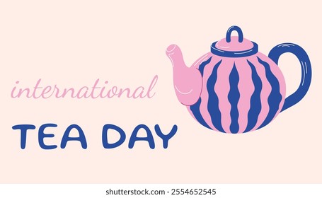 Pink teapot banner with greeting for International Tea Day in flat style. Perfect for celebration card and festive design.