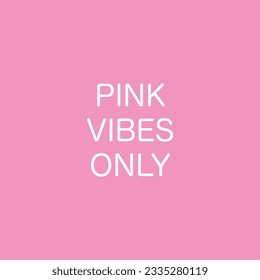 Pink vibes only doll pink poster girl room decor t-shirt print color woman baby child play femine decoration
