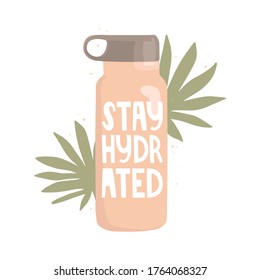 Pink water bottle with the inscription. Handwritten lettering "stay hydrated". Background from tropical leaves. Health care, workout, diet, water balance. Vector illustration, poster design, banner.