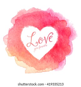 Pink watercolor painted stain with heart shape inside, vector frame with sign Love You Forever