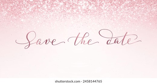 Pink and white glitter lights background. Save the date calligraphy. Sparkling glittering rain effect. Luxury romantic frame, border. For wedding, birthday party celebration. Vector. 