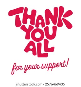 A pink and white sign that says Thank You All for Your Support