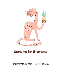 Pink wild cat. Born to be awsome. Sitting cheetah with pineapple isolated wildanimal. Naive art graphic element. Cute leopard. African feline animal. Cartoon jaguar. Vector hand drawn illustration.