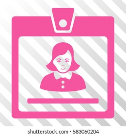 Pink Woman Badge toolbar pictogram. Vector pictograph style is a flat symbol on diagonal hatch transparent background.