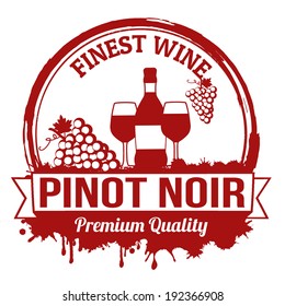 Pinot noir finest wine grunge rubber stamp on white background, vector illustration