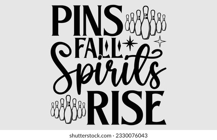 Pins Fall Spirits Aufstieg- Bowling T-Shirt-Design, handgezeichnete Phrase, Typografie für Schneidemaschine, Silhouette Cameo, Vektorgrafik-Vorlage EPS10