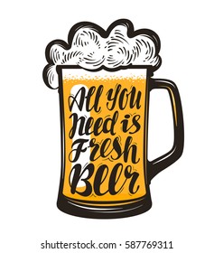 Pint, mug of ale, brewery symbol. All you need is beer, lettering. Template menu design for restaurant or pub, bar. Vector illustration