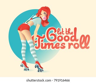 Pin-up poster with beautiful skater girl and lettering quote "Let the good times roll"