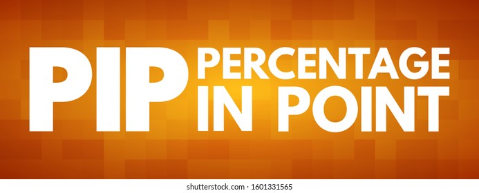 PIP Percentage In Point - A Unit Of Change In An Exchange Rate Of A Currency Pair, Acronym Text Concept Background