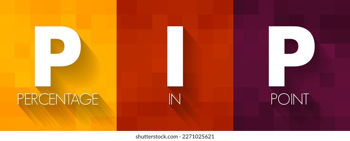 PIP Percentage In Point - a unit of change in an exchange rate of a currency pair, acronym text concept background