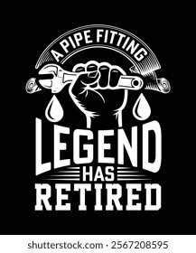 A PIPE FITTING LEGEND HAS RETIRED TSHIRT DESIGN