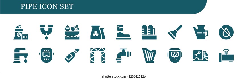  pipe icon set. 18 filled pipe icons. Simple modern icons about  - Nuclear plant, Pipe, Factory, Water tank, Plunger, Oil, Water, Faucet, Welder, Rigging, Harp, Plumber