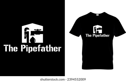 The Pipefather Funny Gift T-Shirt Design