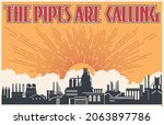 The Pipes are calling! Retro Soviet Industrial Propaganda Posters style Illustration, Factory and Plant Silhouette Background 