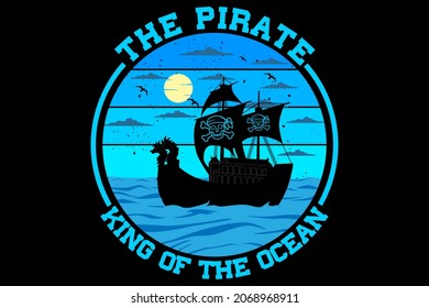 The pirate king of the ocean design vintage retro