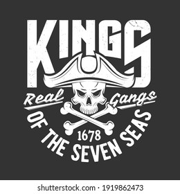 Pirate skull and crossed bones t-shirt print. Human skull in tricorne hat and two bones monochrome vector. Kings of seven seas emblem or apparel grungy print with Jolly Roger pirate flag symbol