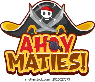 Pirate slang concept with Ahoy Maties font logo and pirate hat illustration