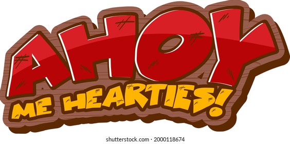Pirate slang concept with Ahoy Me Hearties font logo illustration