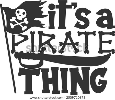It's A Pirate Thing - Pirate Illustration