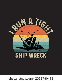 Pirate T-shirt Design I Run a Tight Ship Wreck