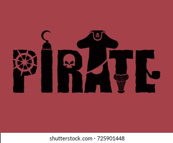 Pirate typography sign. Letters and Eye patch. Wooden filibuster leg and skull. piratical  hat and hook.
