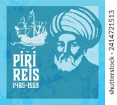 Piri Reis, Ottoman Turk sailor and cartographer