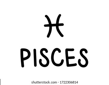 Pisces. Handwritten name and icon of sign of zodiac. Modern marker. Black vector text isolated on white background. Minimalistic style