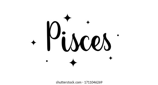 Pisces. Handwritten name of sign of zodiac. Modern brush calligraphy style. Black vector text isolated on white background with star elements