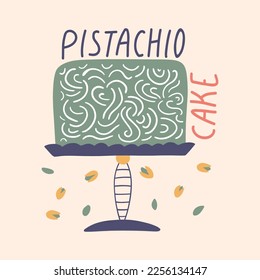 Pistachio cake in cute style. Greeting card with Bday cake, lettering, nuts. Hand drawn vector illustration in hipster style for bakery, confectionery, print, card, banner, t shirt and another. 
