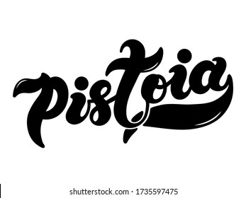 Pistoia. The name of the Italian city in the region of Toscana. Hand drawn lettering. Vector illustration. Best for souvenir products