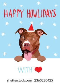 Pit Bull Terrier dog with paws Christmas poster. Xmas winter postcard. Happy Howlidays Dog Christmas Card for dog lovers. Abstract texture with Pittie Drawing. Cartoon style. Popular character.