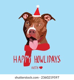 Pit Bull Terrier dog in a winter scarf and Santa hat. Xmas winter postcard. Happy Howlidays Dog Christmas Card for dog lovers. Abstract design with Pittie Drawing. Cartoon style. Popular character.