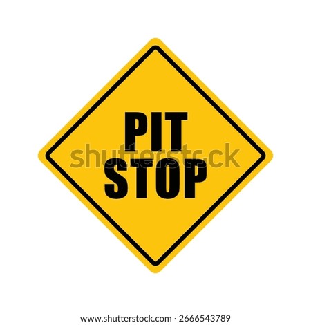 PIT STOP yellow sign with bold black text Ideal for racing events, rest areas, service stations, automotive industries, and transportation-related safety signage.