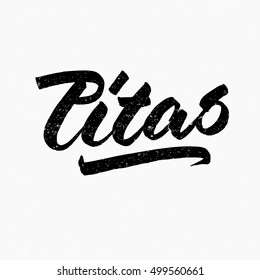 Pitas. Ink hand lettering. Modern brush calligraphy. Handwritten phrase. Inspiration graphic design typography element. Cute simple vector sign.