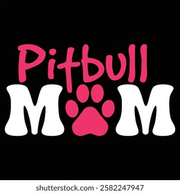 PITBULL MOM  Mothers Day  T-Shirt Design