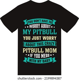 Pitbull Mom if you mess
with my baby t shirt design 