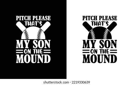 Pitch Please That's Is My Son On The Mound, Baseball Quote T shirt design, typography